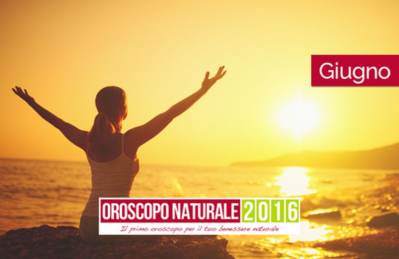 Oroscopo Naturale Giugno 2016