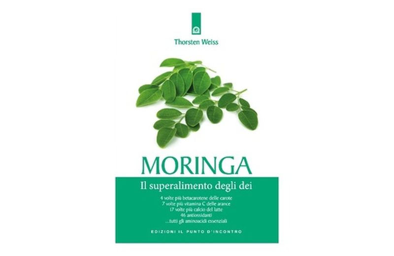"Moringa, il superalimento degli dei" di Thorsten Weiss "Moringa, il superalimento degli dei" di Thorsten Weiss